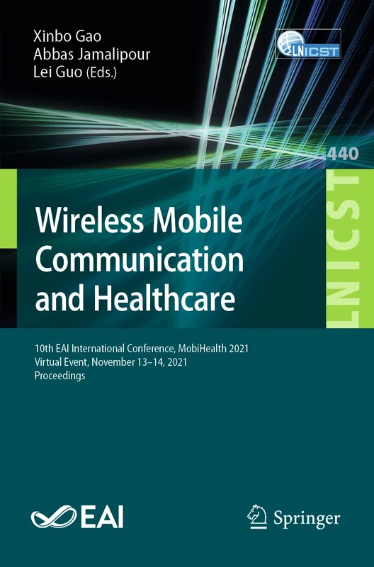 Wireless Mobile Communication and Healthcare: 10th EAI International Conference, MobiHealth 2021, Virtual Event, November 13–14, 2021, Proceedings: ... and Telecommunications Engineering, 440)