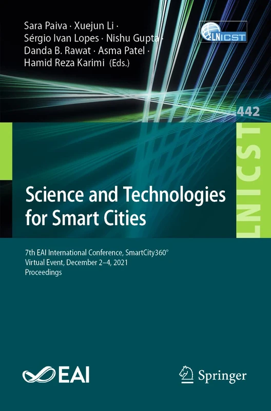 Science and Technologies for Smart Cities: 7th EAI International Conference, SmartCity360°, Virtual Event, December 2-4, 2021, Proceedings: 442 ... and Telecommunications Engineering, 442)