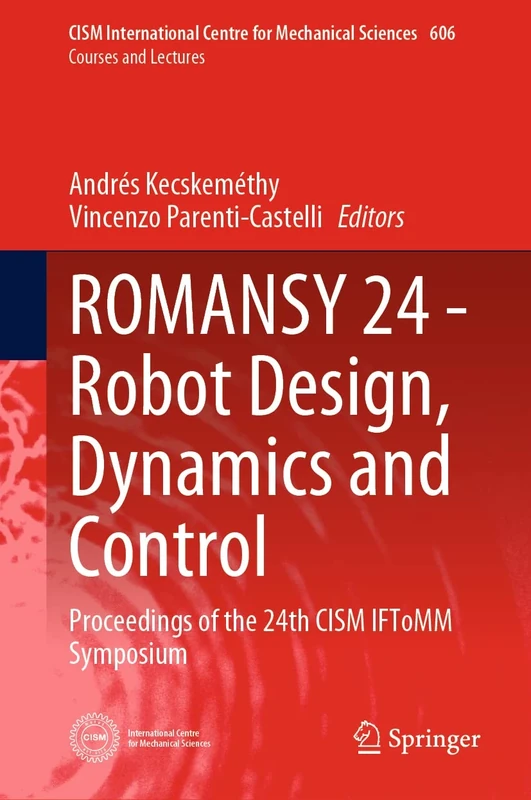 ROMANSY 24 - Robot Design, Dynamics and Control: Proceedings of the 24th CISM IFToMM Symposium: 606 (CISM International Centre for Mechanical Sciences, 606)
