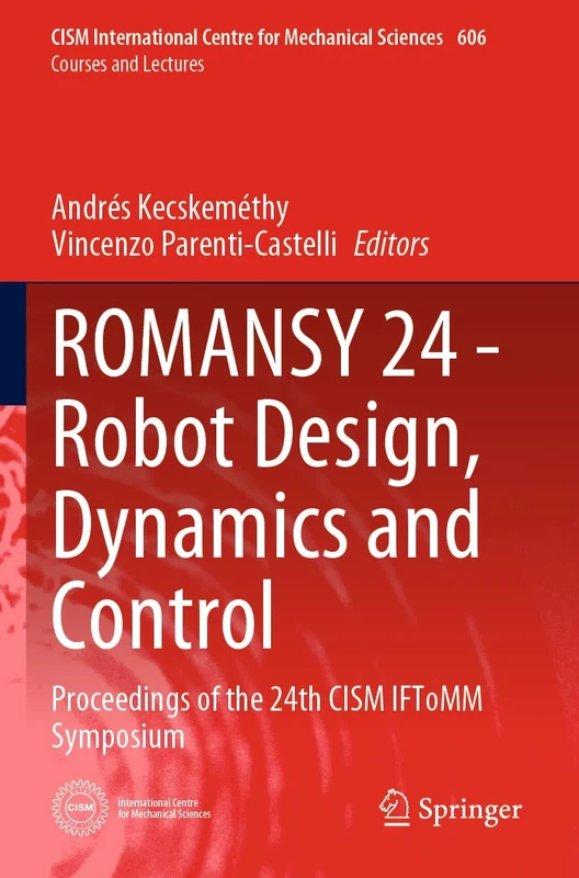 ROMANSY 24 - Robot Design, Dynamics and Control: Proceedings of the 24th CISM IFToMM Symposium: 606 (CISM International Centre for Mechanical Sciences, 606)