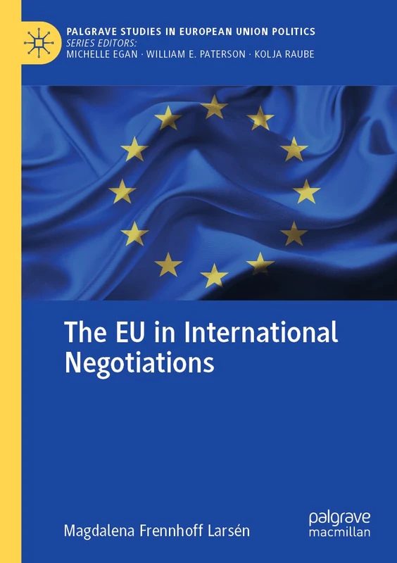 The EU in International Negotiations (Palgrave Studies in European Union Politics)