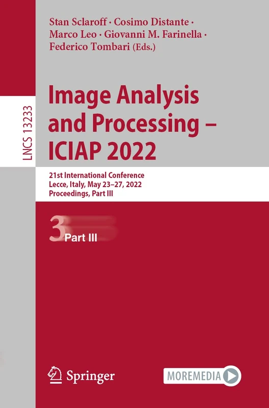 Image Analysis and Processing – ICIAP 2022: 21st International Conference, Lecce, Italy, May 23–27, 2022, Proceedings, Part III: 13233 (Lecture Notes in Computer Science, 13233)