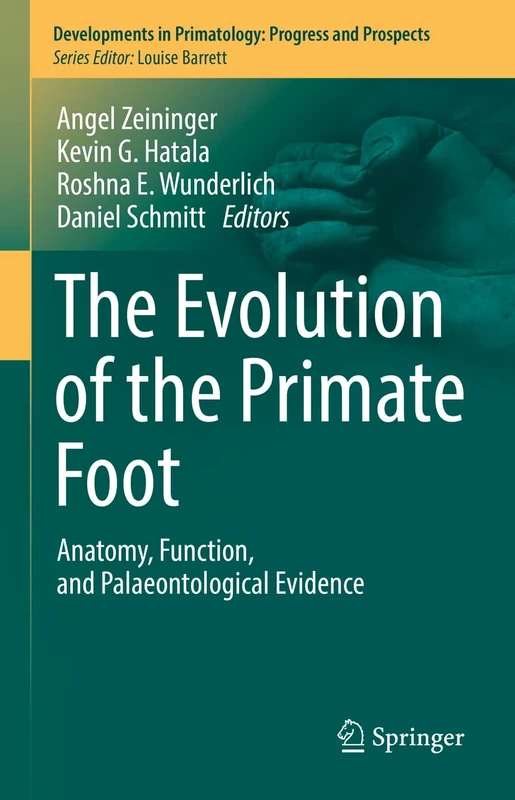 The Evolution of the Primate Foot: Anatomy, Function, and Palaeontological Evidence (Developments in Primatology: Progress and Prospects)