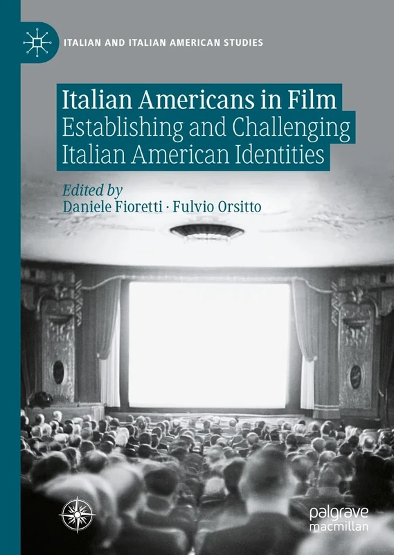 Italian Americans in Film: Establishing and Challenging Italian American Identities (Italian and Italian American Studies)