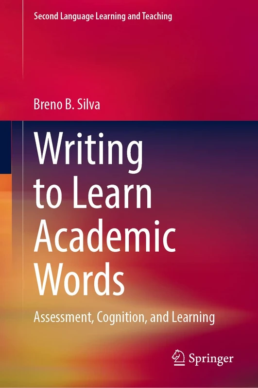 Writing to Learn Academic Words: Assessment, Cognition, and Learning (Second Language Learning and Teaching)