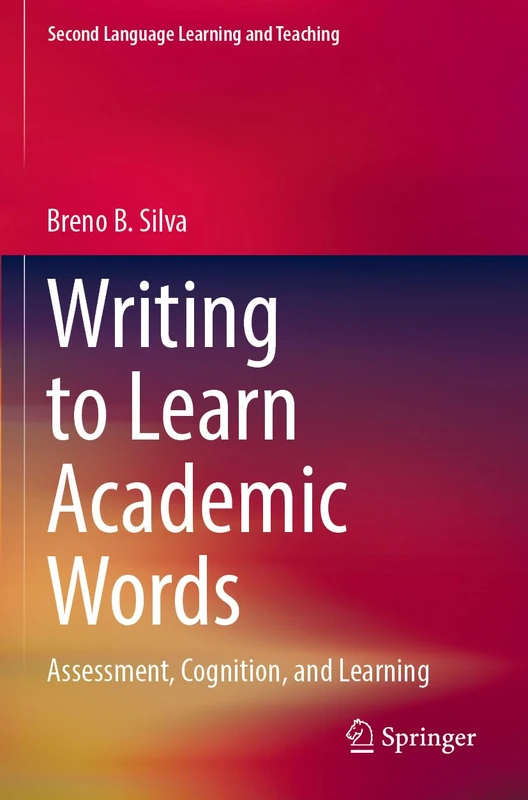 Writing to Learn Academic Words: Assessment, Cognition, and Learning (Second Language Learning and Teaching)