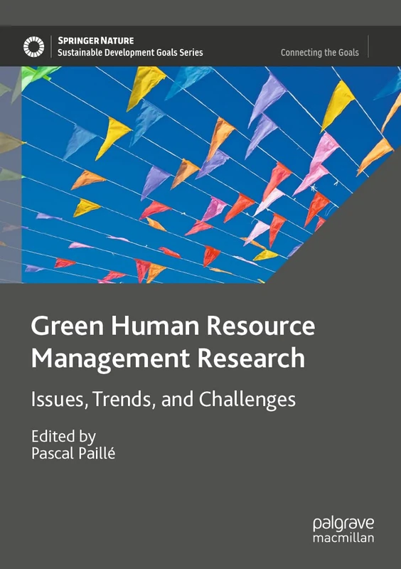 Green Human Resource Management Research: Issues, Trends, and Challenges (Sustainable Development Goals Series)