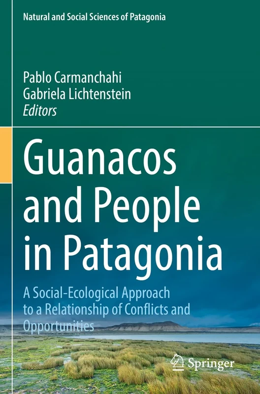 Guanacos and People in Patagonia: A Social-Ecological Approach to a Relationship of Conflicts and Opportunities (Natural and Social Sciences of Patagonia)
