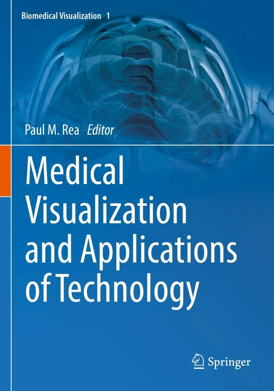 Medical Visualization and Applications of Technology: 1 (Biomedical Visualization, 1)