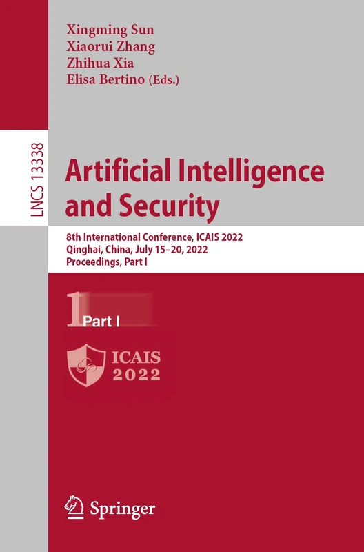 Artificial Intelligence and Security: 8th International Conference, ICAIS 2022, Qinghai, China, July 15–20, 2022, Proceedings, Part I: 13338 (Lecture Notes in Computer Science, 13338)