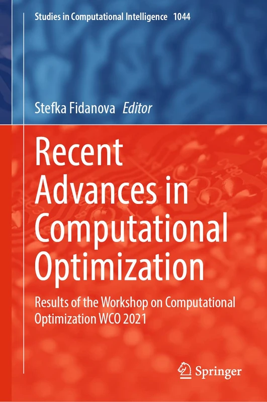 Recent Advances in Computational Optimization: Results of the Workshop on Computational Optimization WCO 2021: 1044 (Studies in Computational Intelligence, 1044)