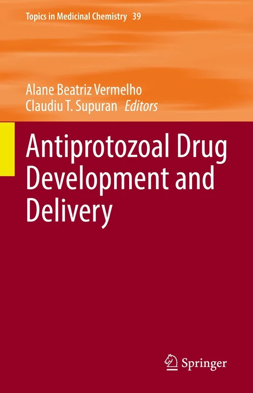Antiprotozoal Drug Development and Delivery: 39 (Topics in Medicinal Chemistry, 39)