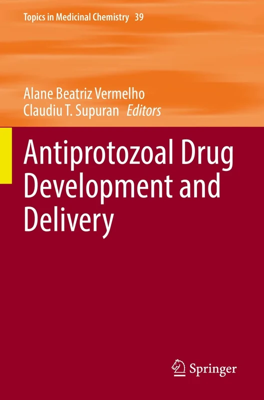 Antiprotozoal Drug Development and Delivery: 39 (Topics in Medicinal Chemistry, 39)