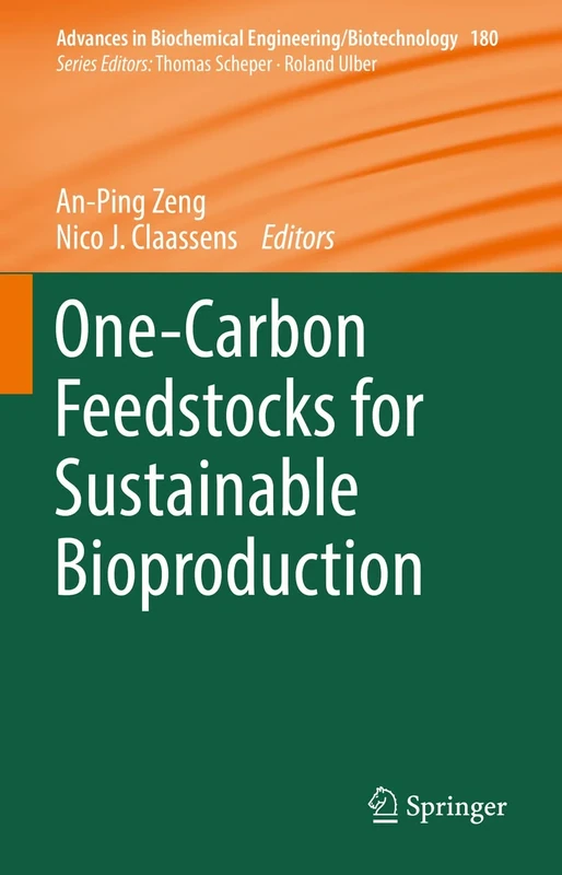 One-Carbon Feedstocks for Sustainable Bioproduction: 180 (Advances in Biochemical Engineering/Biotechnology, 180)