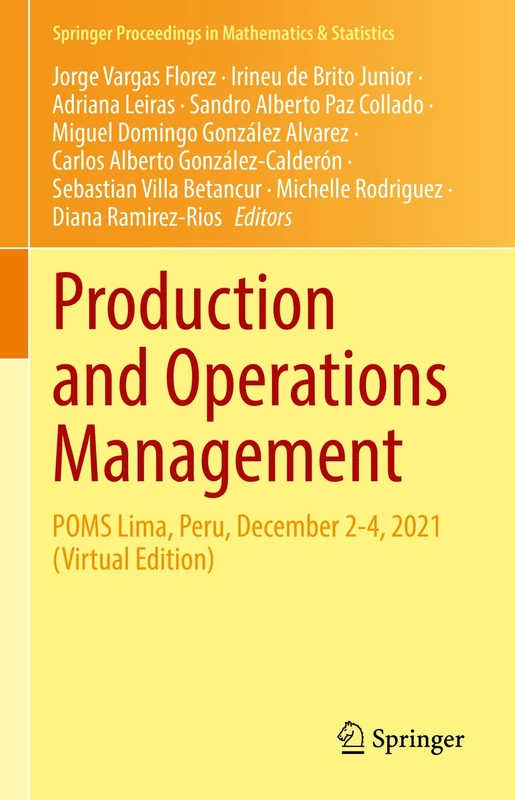 Production and Operations Management: POMS Lima, Peru, December 2-4, 2021 (Virtual Edition): 391 (Springer Proceedings in Mathematics & Statistics, 391)