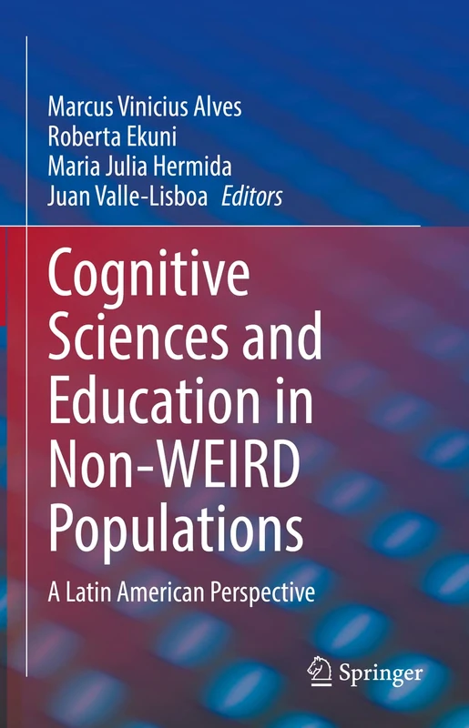 Cognitive Sciences and Education in Non-WEIRD Populations: A Latin American Perspective