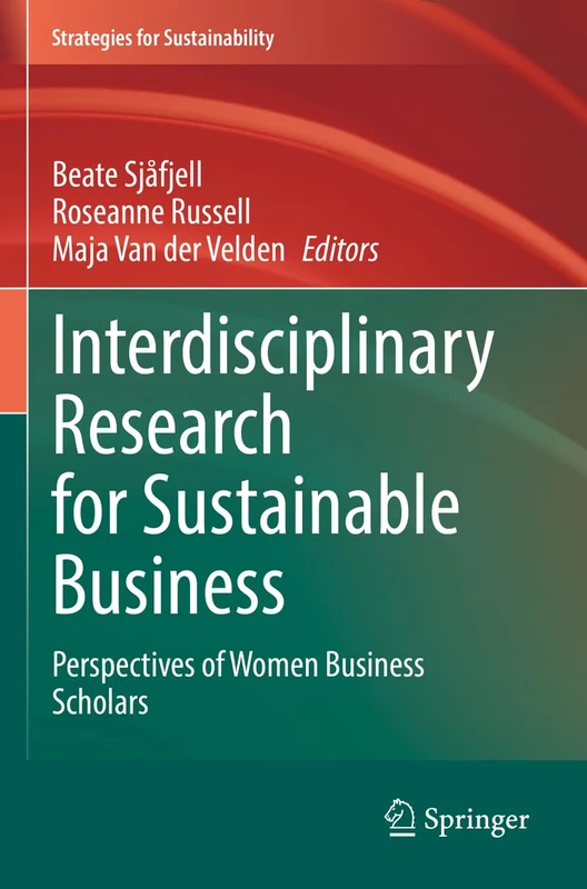 Interdisciplinary Research for Sustainable Business: Perspectives of Women Business Scholars (Strategies for Sustainability)