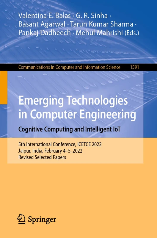 Emerging Technologies in Computer Engineering: Cognitive Computing and Intelligent IoT: 5th International Conference, ICETCE 2022, Jaipur, India, ... in Computer and Information Science, 1591)