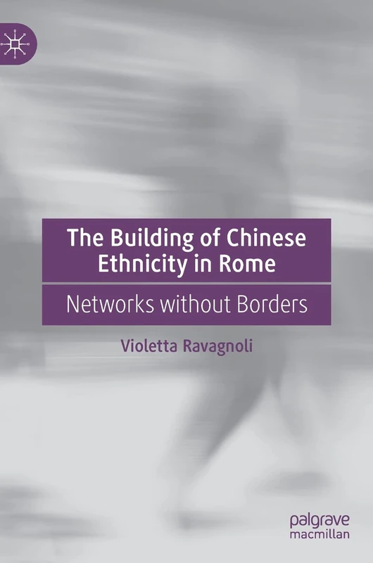 The Building of Chinese Ethnicity in Rome: Networks without Borders