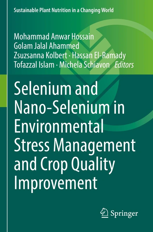 Selenium and Nano-Selenium in Environmental Stress Management and Crop Quality Improvement (Sustainable Plant Nutrition in a Changing World)