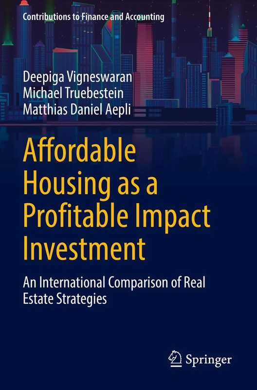 Affordable Housing as a Profitable Impact Investment: An International Comparison of Real Estate Strategies (Contributions to Finance and Accounting)