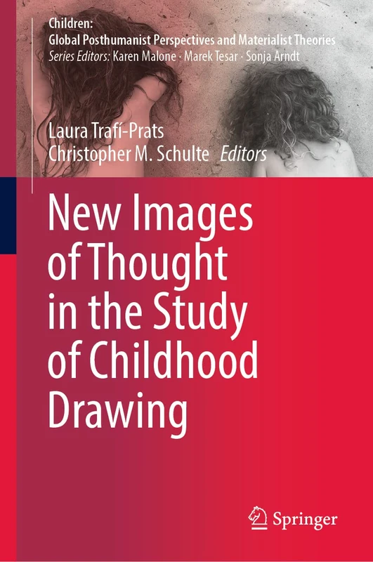 New Images of Thought in the Study of Childhood Drawing (Children: Global Posthumanist Perspectives and Materialist Theories)