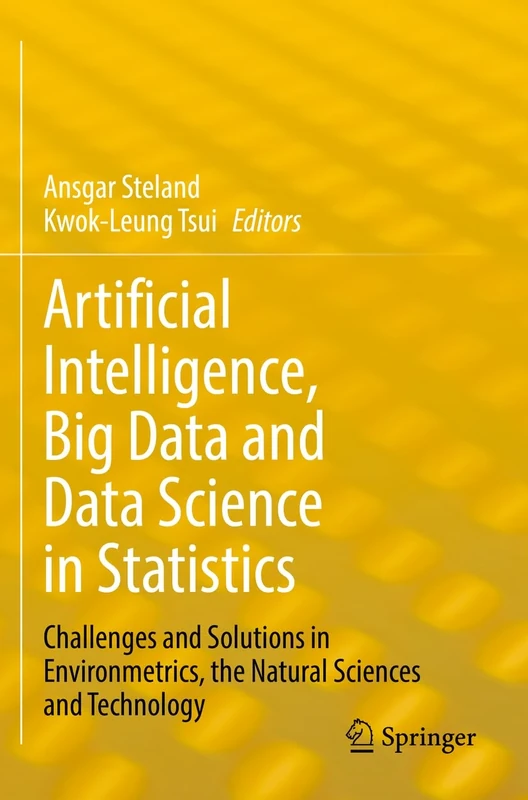 Artificial Intelligence, Big Data and Data Science in Statistics: Challenges and Solutions in Environmetrics, the Natural Sciences and Technology