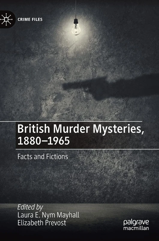 British Murder Mysteries, 1880-1965: Facts and Fictions (Crime Files)