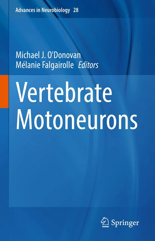 Vertebrate Motoneurons: 28 (Advances in Neurobiology, 28)