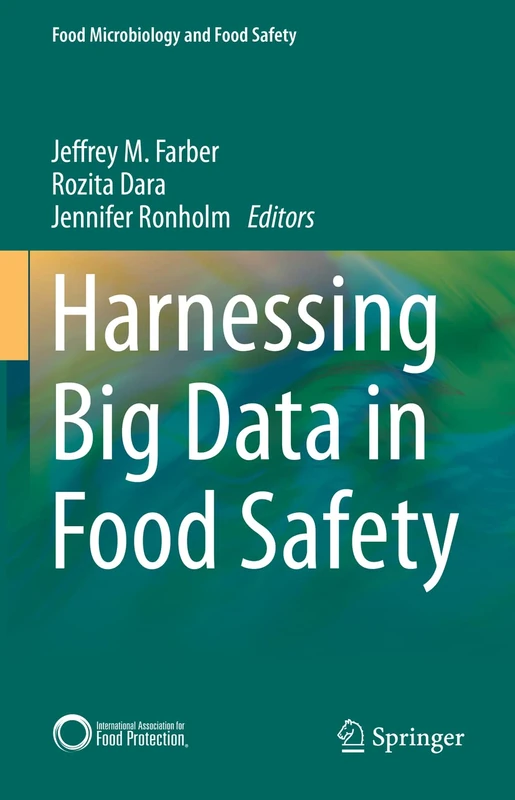 Harnessing Big Data in Food Safety (Food Microbiology and Food Safety)