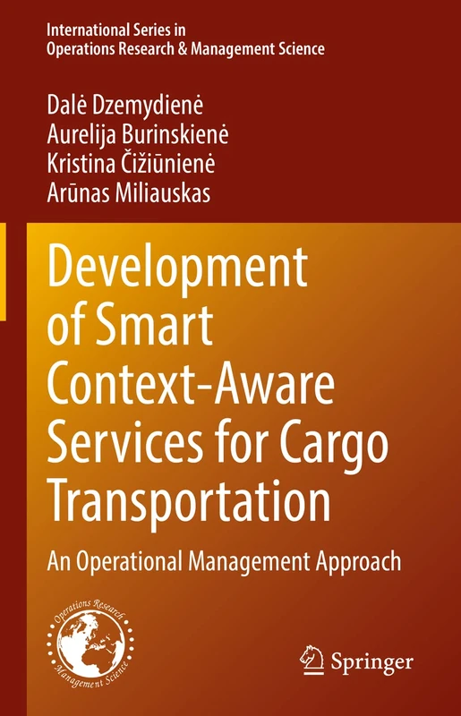Development of Smart Context-Aware Services for Cargo Transportation: An Operational Management Approach: 330 (International Series in Operations Research & Management Science, 330)
