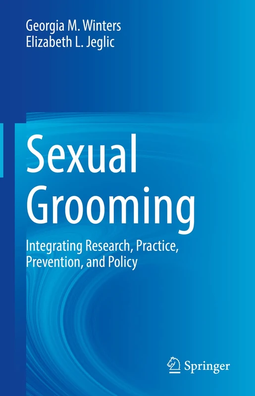 Sexual Grooming: Integrating Research, Practice, Prevention, and Policy