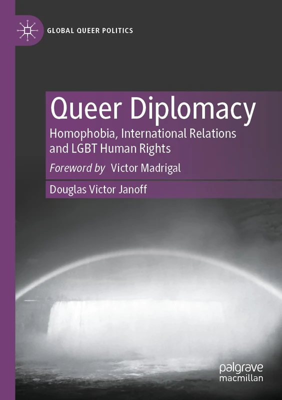Queer Diplomacy: Homophobia, International Relations and LGBT Human Rights (Global Queer Politics)