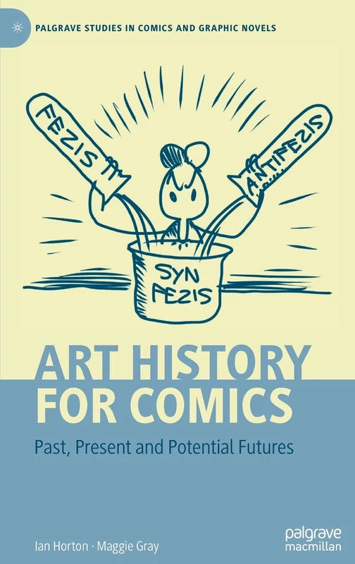 Art History for Comics: Past, Present and Potential Futures (Palgrave Studies in Comics and Graphic Novels)