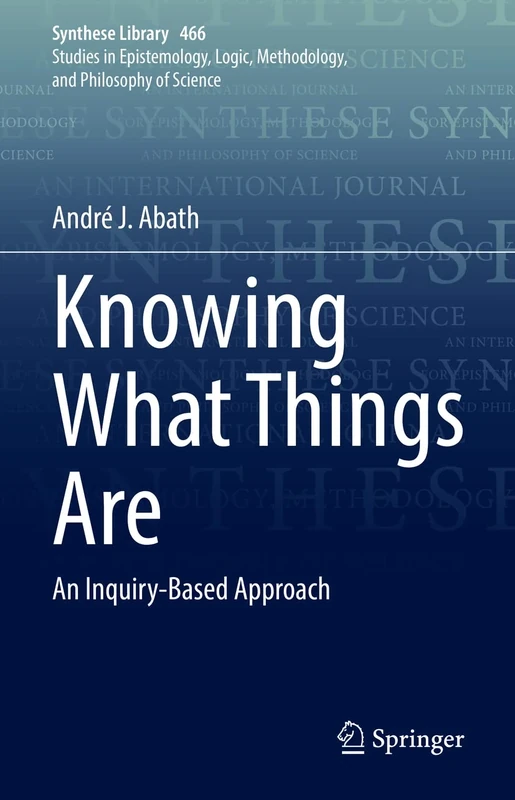 Knowing What Things Are: An Inquiry-Based Approach: 466 (Synthese Library, 466)