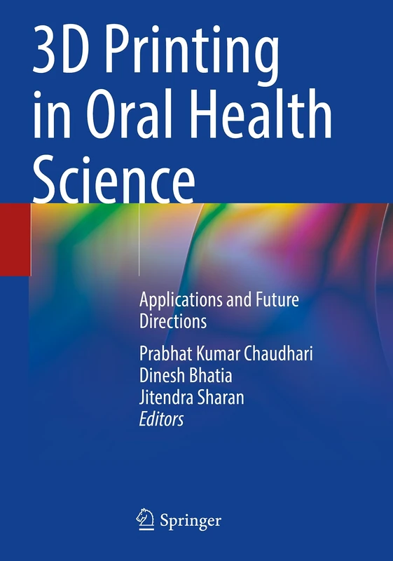 3D Printing in Oral Health Science: Applications and Future Directions