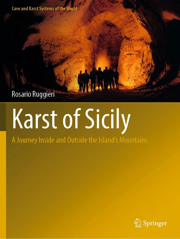 Karst of Sicily: A Journey Inside and Outside the Island’s Mountains (Cave and Karst Systems of the World)