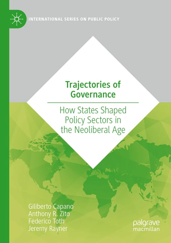 Trajectories of Governance: How States Shaped Policy Sectors in the Neoliberal Age (International Series on Public Policy)