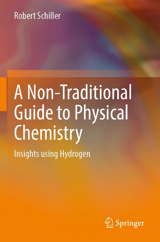 A Non-Traditional Guide to Physical Chemistry: Insights using Hydrogen - Image 1