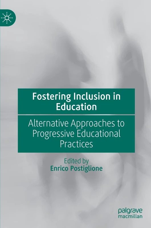 Fostering Inclusion in Education: Alternative Approaches to Progressive Educational Practices