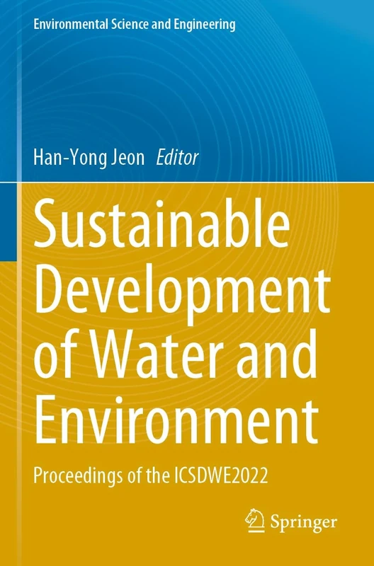 Sustainable Development of Water and Environment: Proceedings of the ICSDWE2022 (Environmental Science and Engineering)
