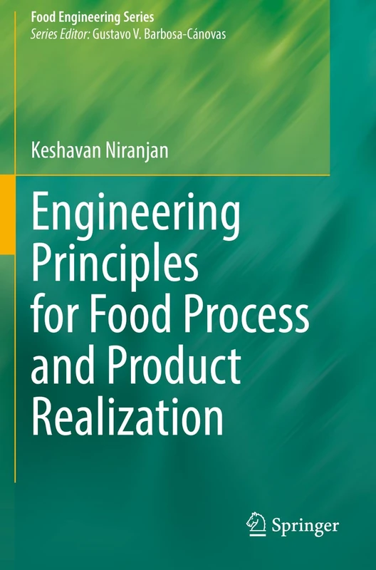 Engineering Principles for Food Process and Product Realization (Food Engineering Series)