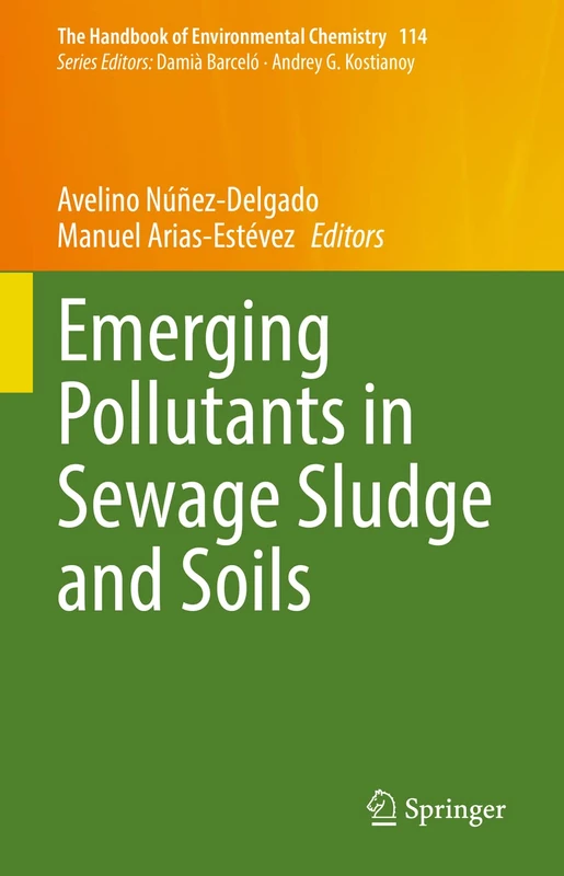 Emerging Pollutants in Sewage Sludge and Soils: 114 (The Handbook of Environmental Chemistry, 114)
