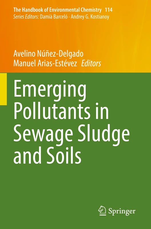 Emerging Pollutants in Sewage Sludge and Soils: 114 (The Handbook of Environmental Chemistry, 114)