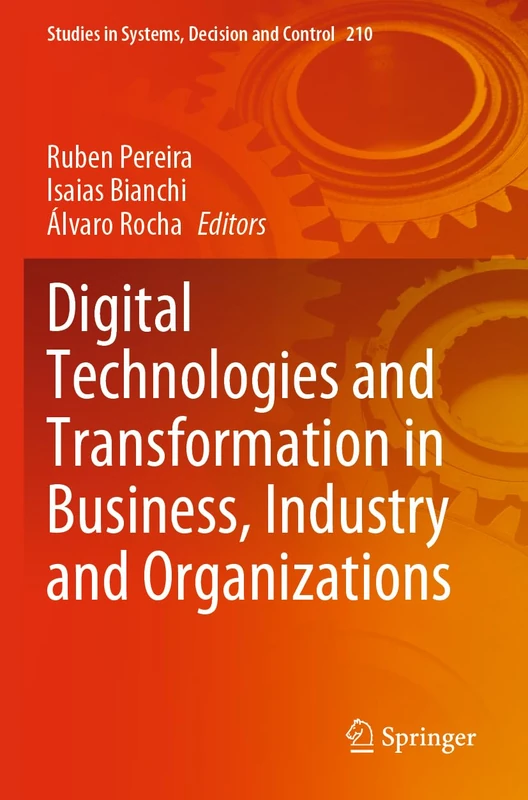 Digital Technologies and Transformation in Business, Industry and Organizations: 210 (Studies in Systems, Decision and Control, 210) - Image 1