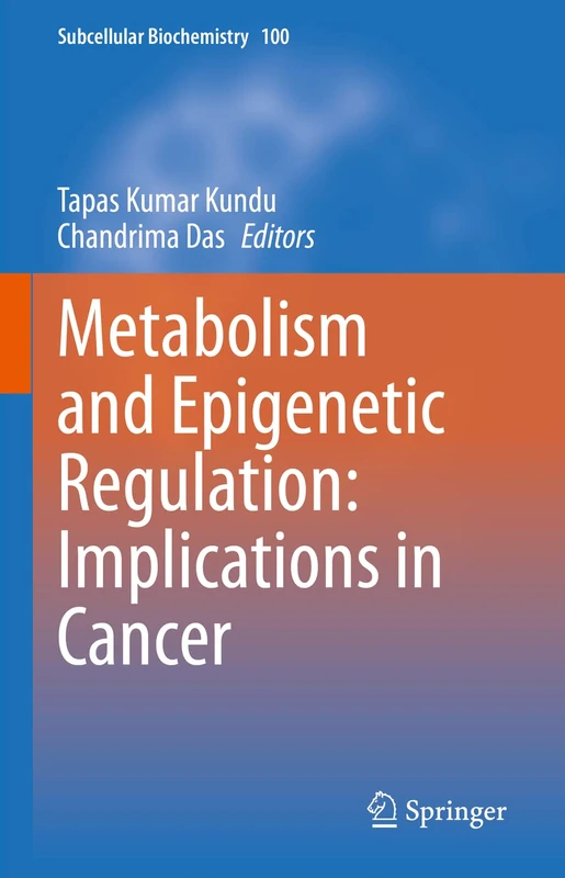 Metabolism and Epigenetic Regulation: Implications in Cancer: 100 (Subcellular Biochemistry, 100)