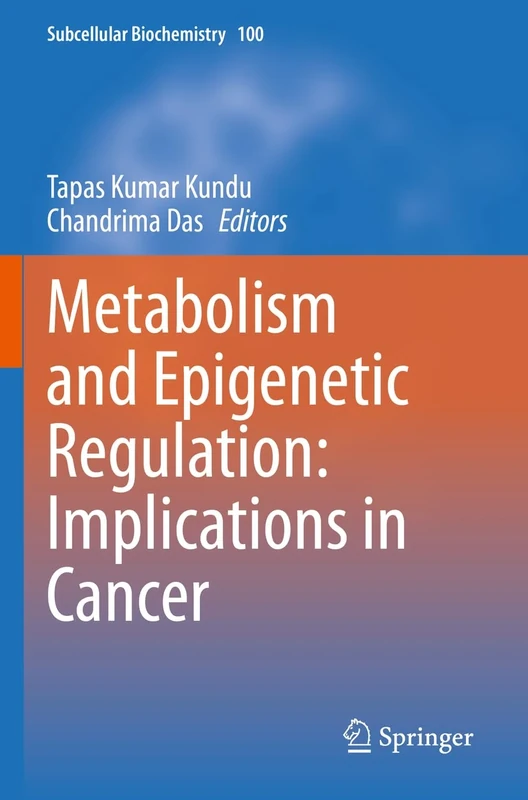 Metabolism and Epigenetic Regulation: Implications in Cancer: 100 (Subcellular Biochemistry, 100)