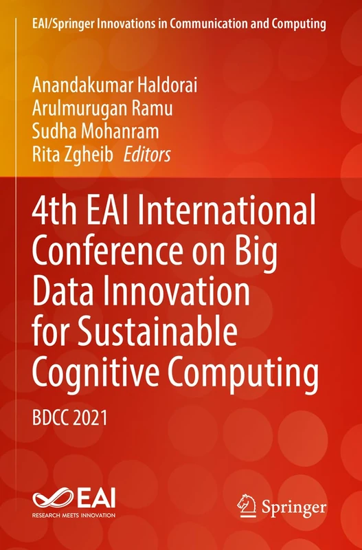 4th EAI International Conference on Big Data Innovation for Sustainable Cognitive Computing: BDCC 2021 (EAI/Springer Innovations in Communication and Computing)