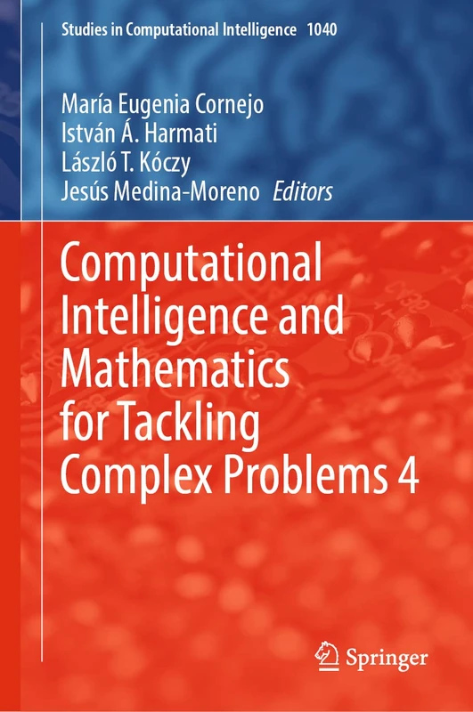 Computational Intelligence and Mathematics for Tackling Complex Problems 4: 1040 (Studies in Computational Intelligence, 1040)