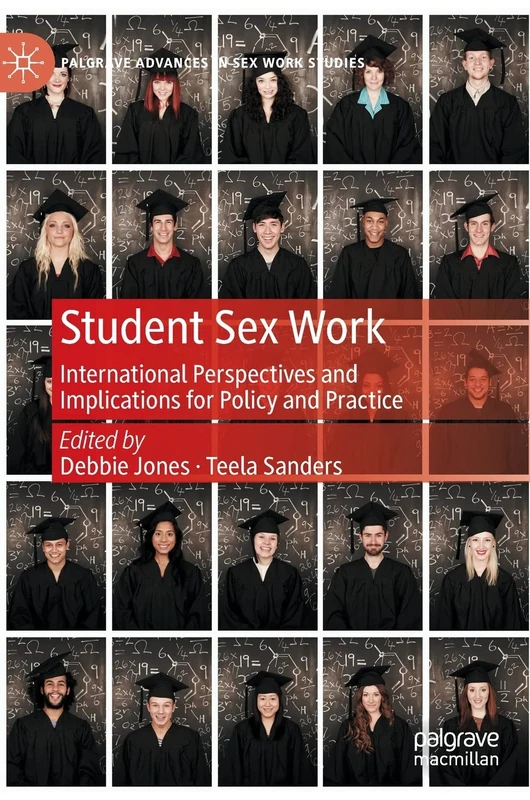 Student Sex Work: International Perspectives and Implications for Policy and Practice (Palgrave Advances in Sex Work Studies)